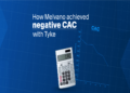 Melvano achieve negative CAC with Tyke