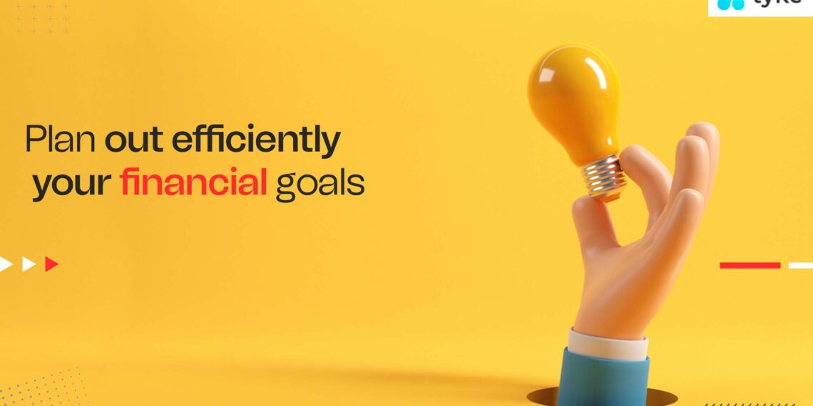 Plan out efficiently financial goals