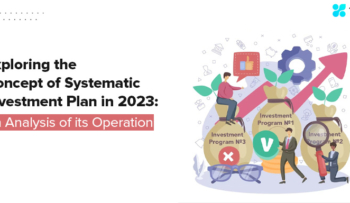 Exploring the Concept of Systematic Investment Plan in 2023: An Analysis of its Operation